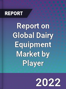 Report on Global Dairy Equipment Market by Player