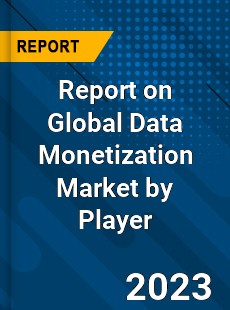 Report on Global Data Monetization Market by Player