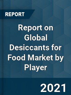 Report on Global Desiccants for Food Market by Player