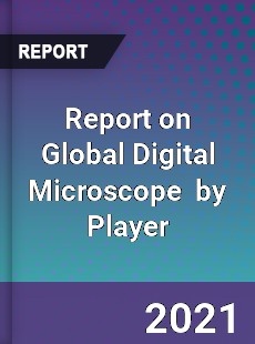 Report on Global Digital Microscope Market by Player