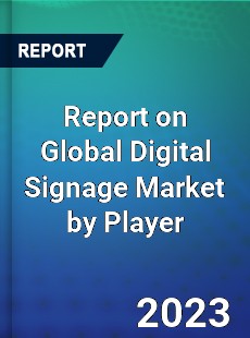 Report on Global Digital Signage Market by Player