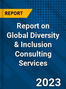 Report on Global Diversity amp Inclusion Consulting Services