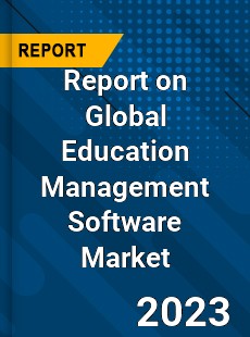 Report on Global Education Management Software Market