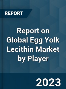 Report on Global Egg Yolk Lecithin Market by Player