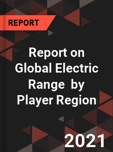 Report on Global Electric Range Market by Player Region