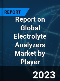 Report on Global Electrolyte Analyzers Market by Player