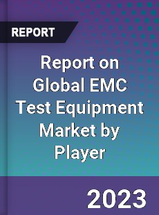 Report on Global EMC Test Equipment Market by Player