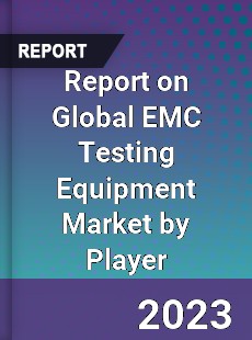 Report on Global EMC Testing Equipment Market by Player