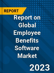 Report on Global Employee Benefits Software Market