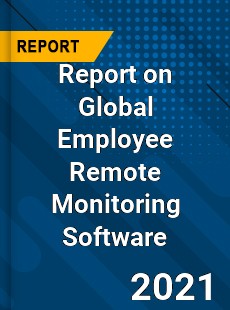 Report on Global Employee Remote Monitoring Software