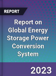 Report on Global Energy Storage Power Conversion System