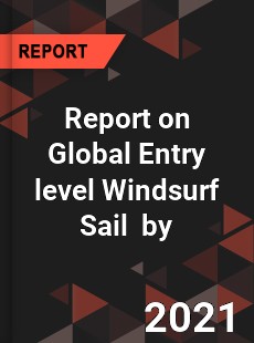 Report on Global Entry level Windsurf Sail Market by