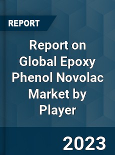 Report on Global Epoxy Phenol Novolac Market by Player