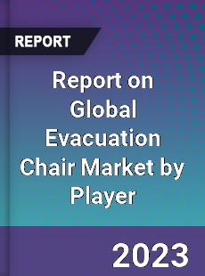 Report on Global Evacuation Chair Market by Player