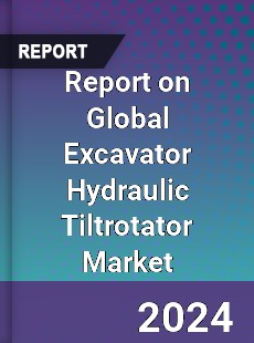 Report on Global Excavator Hydraulic Tiltrotator Market