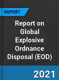 Report on Global Explosive Ordnance Disposal