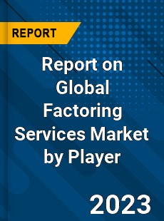 Report on Global Factoring Services Market by Player