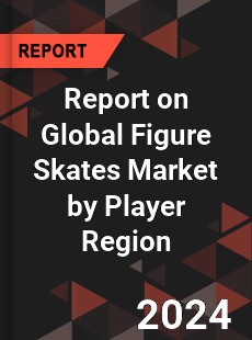 Report on Global Figure Skates Market by Player Region