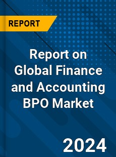 Report on Global Finance and Accounting BPO Market