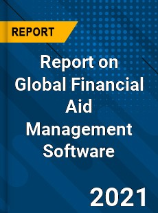 Report on Global Financial Aid Management Software