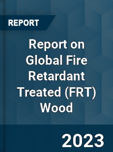 Report on Global Fire Retardant Treated Wood