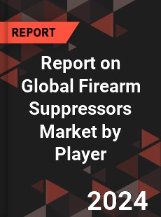 Report on Global Firearm Suppressors Market by Player