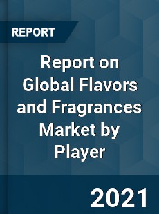 Report on Global Flavors and Fragrances Market by Player