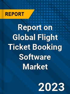 Report on Global Flight Ticket Booking Software Market