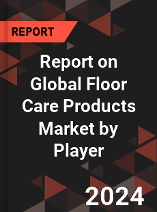 Report on Global Floor Care Products Market by Player