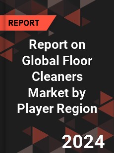 Report on Global Floor Cleaners Market by Player Region