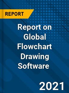 Report on Global Flowchart Drawing Software Market