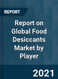 Food Desiccants Market