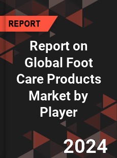 Report on Global Foot Care Products Market by Player