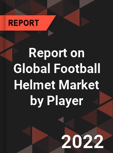 Report on Global Football Helmet Market by Player