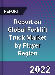 Report on Global Forklift Truck Market by Player Region