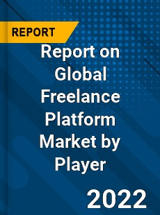 Report on Global Freelance Platform Market by Player