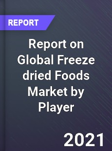 Freeze dried Foods Market