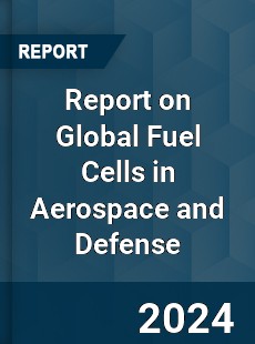 Report on Global Fuel Cells in Aerospace and Defense