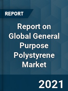 Report on Global General Purpose Polystyrene Market