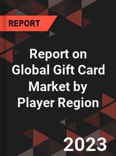 Report on Global Gift Card Market by Player Region