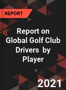 Golf Club Drivers Market