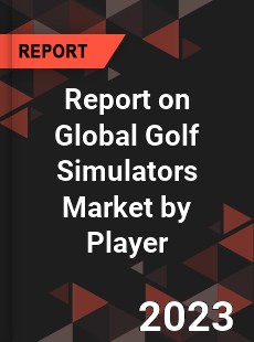 Report on Global Golf Simulators Market by Player