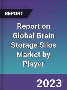 Report on Global Grain Storage Silos Market by Player