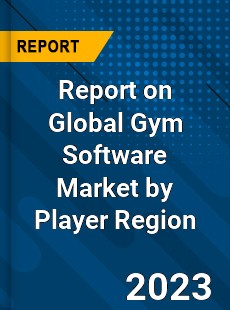 Report on Global Gym Software Market by Player Region