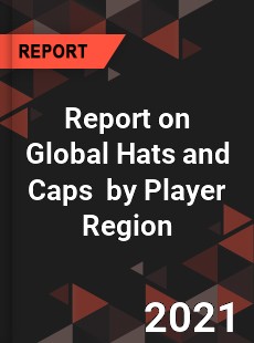 Report on Global Hats and Caps Market by Player Region