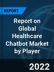 Report on Global Healthcare Chatbot Market by Player