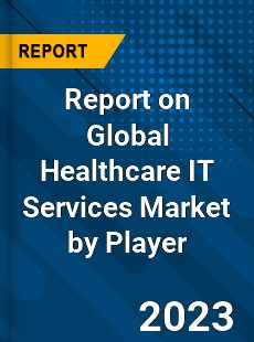 Report on Global Healthcare IT Services Market by Player