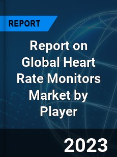 Report on Global Heart Rate Monitors Market by Player