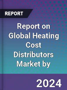 Report on Global Heating Cost Distributors Market by