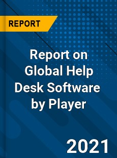 Report on Global Help Desk Software Market by Player